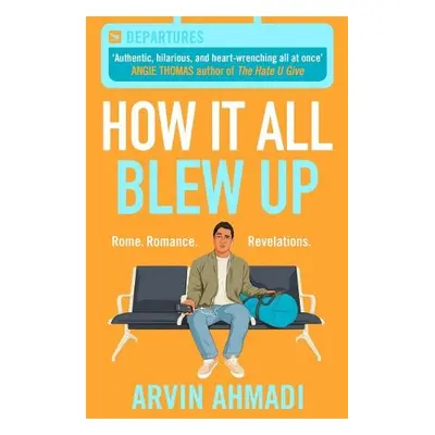 How It All Blew Up - Ahmadi, Arvin