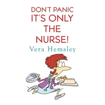 Don't Panic It's Only the Nurse! - Hemsley, Vera