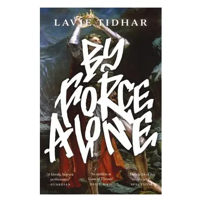 By Force Alone - Tidhar, Lavie