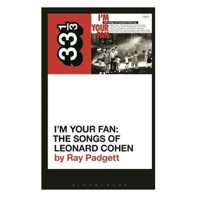 Various Artists' I'm Your Fan: The Songs of Leonard Cohen - Padgett, Ray (Freelance Writer, USA)