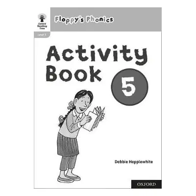 Oxford Reading Tree: Floppy's Phonics: Activity Book 5 - Hunt, Roderick a Hepplewhite, Debbie