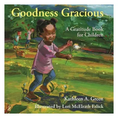 Goodness Gracious - Green, Kathleen A. (Kathleen A. Green) a Eslick, Lori McElrath (Lori McElrat