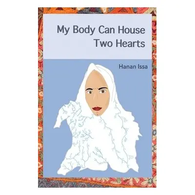 My Body Can House Two Hearts - Issa, Hanan