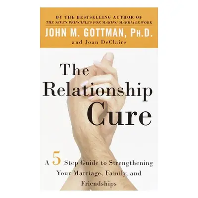 Relationship Cure - Gottman, John a DeClaire, Joan