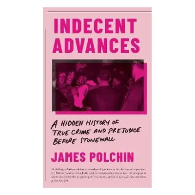 Indecent Advances - Polchin, James