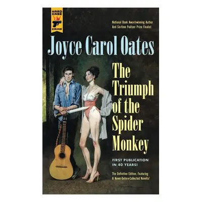 Triumph of the Spider Monkey - Oates, Joyce Carol