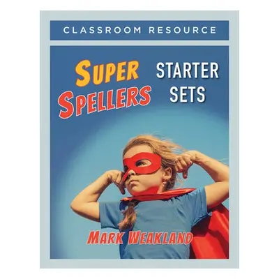 Super Spellers Starter Sets - Weakland, Mark