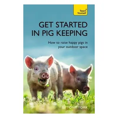 Get Started In Pig Keeping - York, Tony