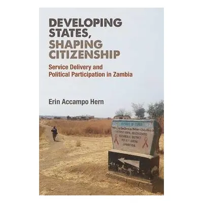 Developing States, Shaping Citizenship - Hern, Erin Accampo