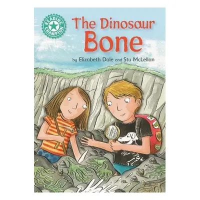 Reading Champion: The Dinosaur Bone - Dale, Elizabeth