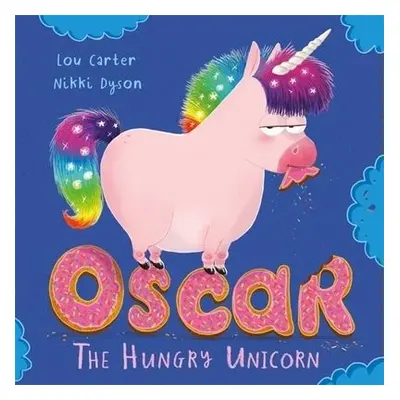 Oscar the Hungry Unicorn - Carter, Lou