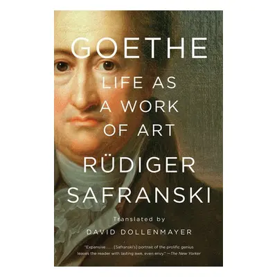 Goethe: Life as a Work of Art - Safranski, Rudiger