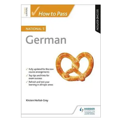 How to Pass National 5 German, Second Edition - Herbst-Gray, Kirsten