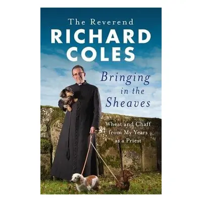 Bringing in the Sheaves - Coles, Richard Reverend