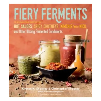 Fiery Ferments - Shockey, Christopher a K. Shockey, Kirsten