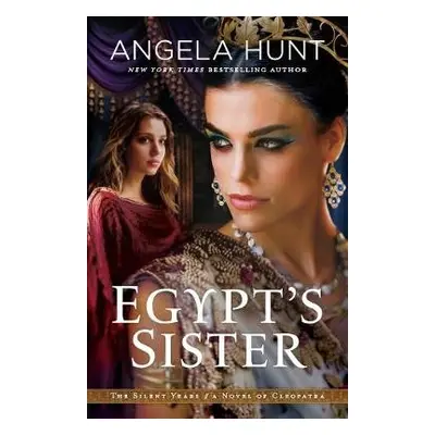 Egypt`s Sister – A Novel of Cleopatra - Hunt, Angela