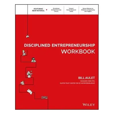 Disciplined Entrepreneurship Workbook - Aulet, Bill