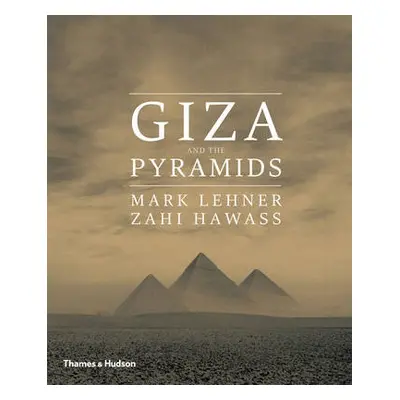 Giza and the Pyramids - Lehner, Mark a Hawass, Zahi