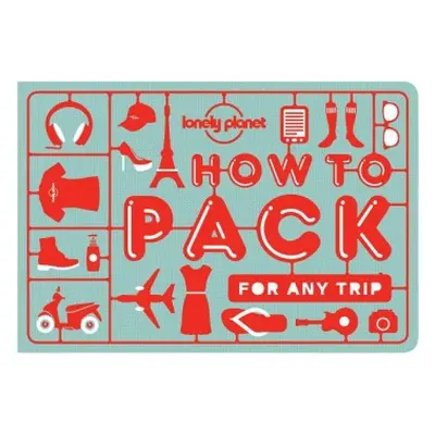 Lonely Planet How to Pack for Any Trip - Lonely Planet a Barrell, Sarah a Simon, Kate