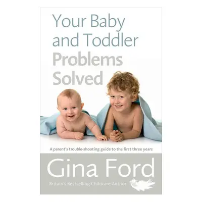 Your Baby and Toddler Problems Solved - Ford, Contented Little Baby Gina