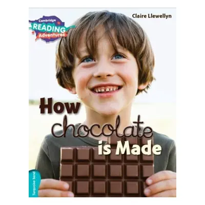 Cambridge Reading Adventures How Chocolate is Made Turquoise Band - Llewellyn, Claire