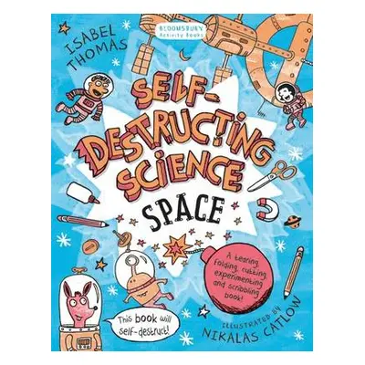 Self-Destructing Science: Space - Thomas, Isabel