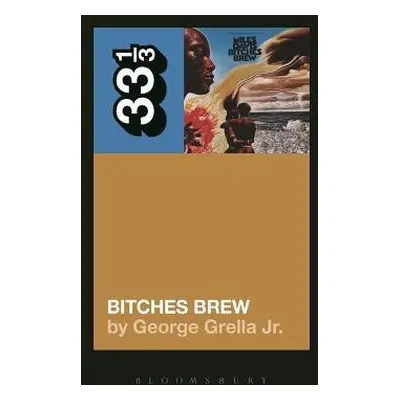 Miles Davis' Bitches Brew - Grella, George (Independent Scholar, USA)