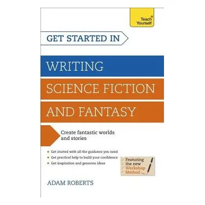 Get Started in Writing Science Fiction and Fantasy - Roberts, Adam