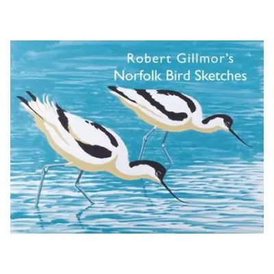 Robert Gillmor's Norfolk Bird Sketches - Gillmor, Robert