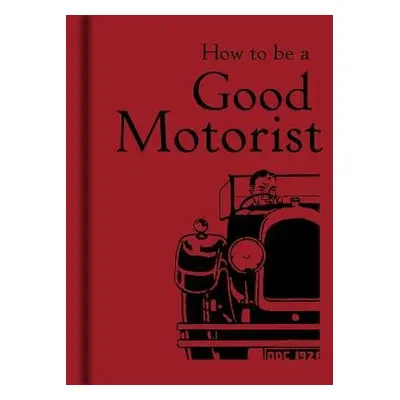 How to be a Good Motorist