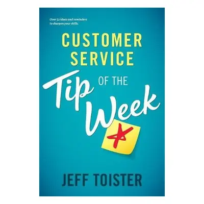 Customer Service Tip of the Week - Toister, Jeff