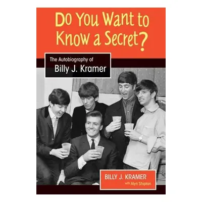 Do You Want to Know a Secret? - Kramer, Billy J. a Shipton, Alyn