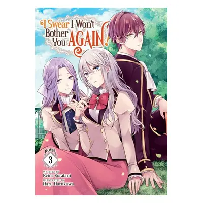 I Swear I Won't Bother You Again! (Light Novel) Vol. 3 - Soratani, Reina