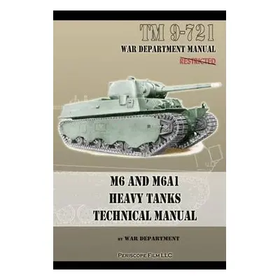 M6 and M6A1 Heavy Tanks Technical Manual - Department, War