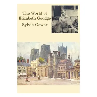 World of Elizabeth Goudge - Gower, Sylvia a Goudge