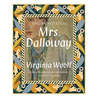 Annotated Mrs. Dalloway - Emre, Merve (University of Oxford) a Woolf, Virginia