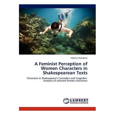 Feminist Perception of Women Characters in Shakespearean Texts - Nahabwe, Ophelia