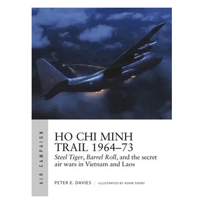 Ho Chi Minh Trail 1964–73 - Davies, Peter E.