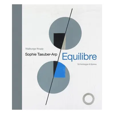 Sophie Taeuber-Arp - Equilibre - Krupp, Walburga