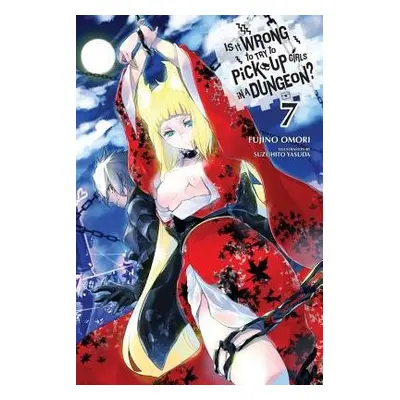 Is It Wrong to Try to Pick Up Girls in a Dungeon?, Vol. 7 (light novel) - Omori, Fujino