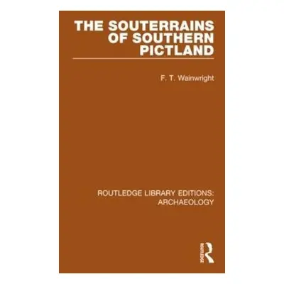 Souterrains of Southern Pictland - Wainwright, F.T.