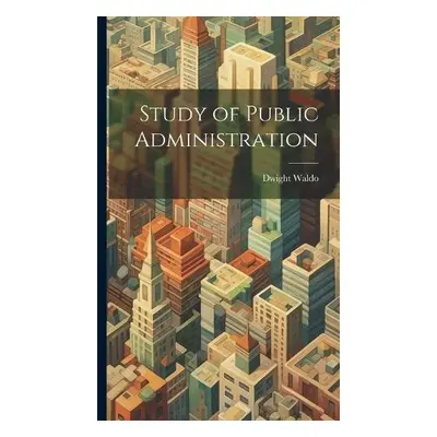 Study of Public Administration - Waldo, Dwight