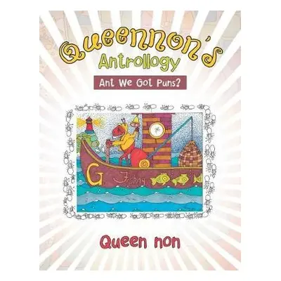 Queennon's Antrollogy - Queen Non