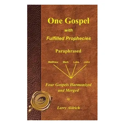 One Gospel with Fulfilled Prophecies - Aldrich, Larry