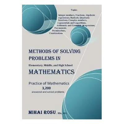 METHODS OF SOLVING PROBLEMS IN Elementary, Middle, and High School MATHEMATICS - Rosu, Mihai