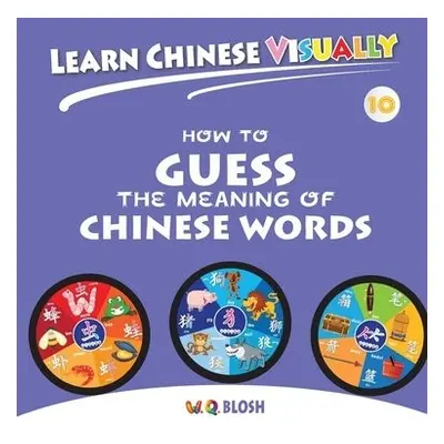 Learn Chinese Visually 10 - Blosh, W Q