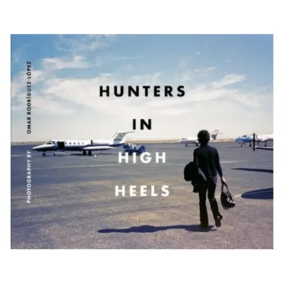 Hunters In High Heels - Rodriguez-Lopez, Omar