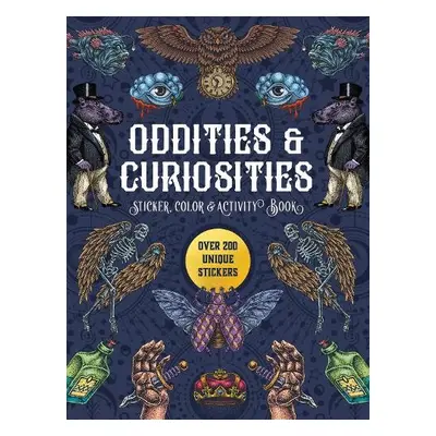 Oddities a Curiosities Sticker, Color a Activity Book - Editors of Chartwell Books