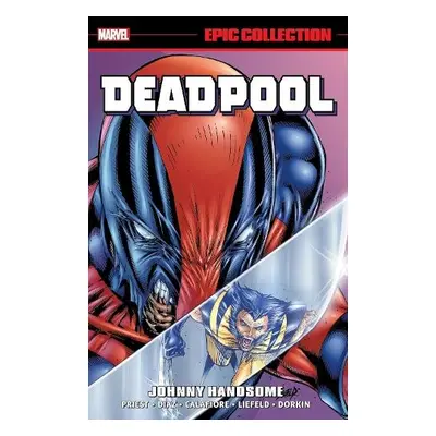 Deadpool Epic Collection: Johnny Handsome - Marvel Various