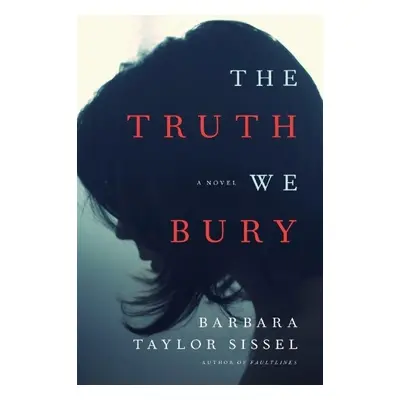 Truth We Bury - Sissel, Barbara Taylor